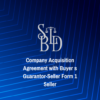 Company Acquisition Agreement with Buyer s Guarantor-Seller Form 1 Seller