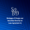 Mortgage of Charge over Securities-Security for Loan Agreement (1)